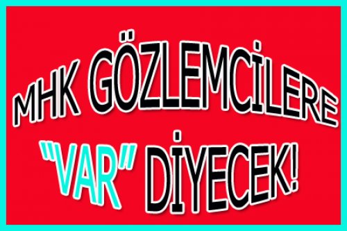 GÖZLEMCİLER DE GÖZLENECEK!