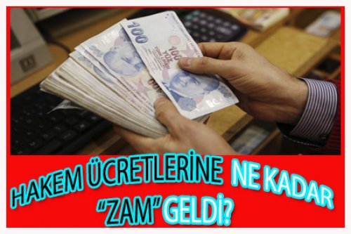 HAKEM ÜCRETLERİNE NE KADAR ZAM GELDİ?