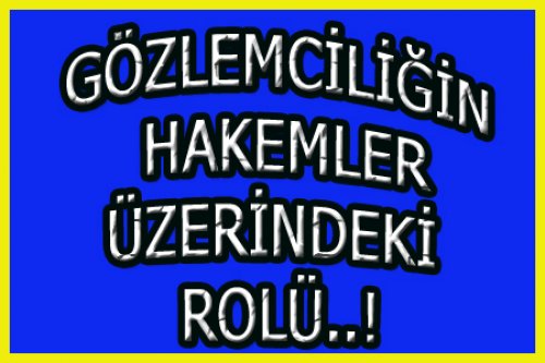 HAKEMLİKTE GÖZLEMCİLİĞİN POZİSYONU NE?