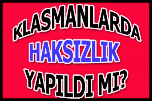 KLASMANLAR SİZCE NASIL YAPILDI?