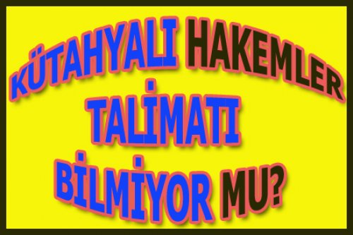 KÜTAHYALI HAKEMLER TALİMATI ÇİĞNEDİLER..!