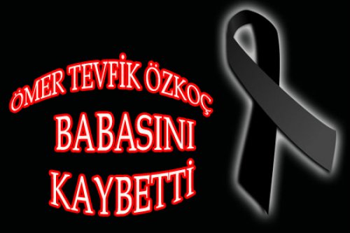 ÖMER TEVFİK ÖZKOÇ'UN ACI GÜNÜ