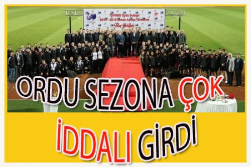 ORDU 2017-2018'E İDDİALI GİRDİ