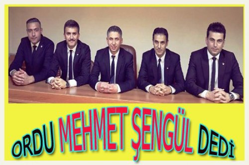 ORDU MEHMET ŞENGÜL'Ü SEÇTİ