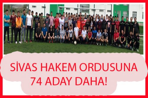 SİVAS'A 74 HAKEM DAHA KATILDI