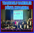 TRABZONLU HAKEMLER DÜNYA KUPASI'NDA 
