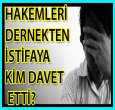 DERNEKLERDEN İSTİFAYA KİM DAVET ETTİ?