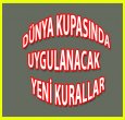 DÜNYA KUPASINDA UYGULANACAK YENİ KURALLAR