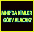 MHK'DA KİMLER GÖREV ALACAK?...
