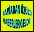 CAMİAMIZDAN ÜZÜCÜ HABERLER GELDİ!