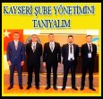 KAYSERİ ŞUBESİ YENİ YÖNETİMİNİ TANIYALIM