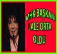 MHK BAŞKANI LALE ORTA OLDU