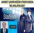 AHMET ŞAHİN BİR DÖNEMİ CANLI ANLATACAK!