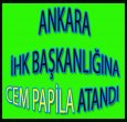 ANKARA'DA YENİ İHK BAŞKANI CEM PAPİLA OLDU