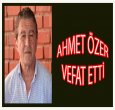 İSTANBULLU AHMET ÖZER VEFAT ETTİ