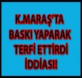 K.Maraş'ta Baskı Yaparak Terfi Ettirdi