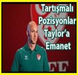 Tartışmalı Pozisyonlar Taylor’a Emanet
