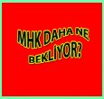 MHK DAHA NE BEKLİYOR?