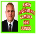 AŞKIN DEĞİRMENCİ CAMİAYA GERİ DÖNDÜ!