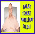 TALAT TOKAT AMELİYAT OLDU