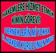 HAKEMLERE HİZMET ETMEK KİMİN GÖREVİ?