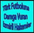 Türk Futboluna Damga Vuran İzmirli Hakemler