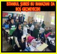  İSTANBUL ŞUBESİ BU RAMAZANI DA BOŞ GEÇMEYECEK!