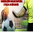 Hakemlerin MASAK Raporu: 5 Yılda 18 Bin Bahis