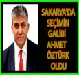 SAKARYA'DA SEÇİMİN GALİBİ AHMET ÖZTÜRK OLDU