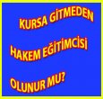 KURS ALMADAN HAKEM EĞİTİMCİSİ OLUNUR MU?