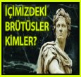HAKEM CAMİASINDAKİ BRÜTÜSLER KİMLER?