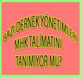 BAZI DERNEKLER MHK  TALİMATINI TANIMIYOR MU?