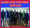 MARDİN ŞUBE YÖNETİMİNİ TANIYALIM