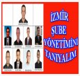 İZMİR ŞUBE YÖNETİMİNİ TANIYALIM
