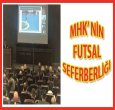  MHK'NİN FUTSAL SEFERBERLİĞİ