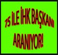 75 İLE İHK BAŞKANI ARANIYOR!