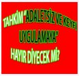 TAHKİM ADALETSİZ UYGULAMAYA SON VERECEK Mİ?
