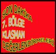 7. BÖLGE KLASMAN DEĞERLENDİRMELERİ