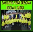 SAKARYA YENİ SEZONDA ÇOK İDDİALI..!