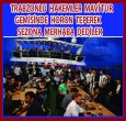 TRABZON'DA SEZON AÇILIŞI MAVİ TUR GEMİSİNDE!