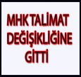 MHK TALİMAT DEĞİŞİKLİĞİNE GİTTİ!