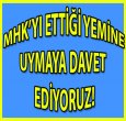 MHK’YI ETTİĞİ YEMİNE UYMAYA DAVET EDİYORUZ