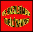HAKEMLER NEDEN TEMSİLCİ YAPILMIYOR?