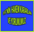 TFF HAKEM KARARLARINA YORUMUMUZ..!