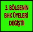 3. BÖLGE'YE YENİ  BHK ATANDI