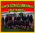 SÜRHAT MÜNİROĞLU IĞDIR'DA!