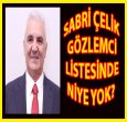 SABRİ ÇELİK LİSTEDE NEDEN YOK?