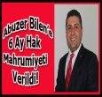 ABUZER BİLEN 6 AY CEZA YEDİ!