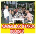 ADANALILAR İFTARI HİÇ UNUTMUYOR