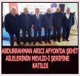 ARICI AFYON'DA ŞEHİT AİLELERİNİN MEVLİDİ'NDE